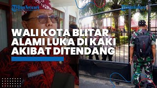 Sempat Dianiaya Perampok, Wali Kota Blitar Alami Luka di Kaki akibat Ditendang hingga Trauma