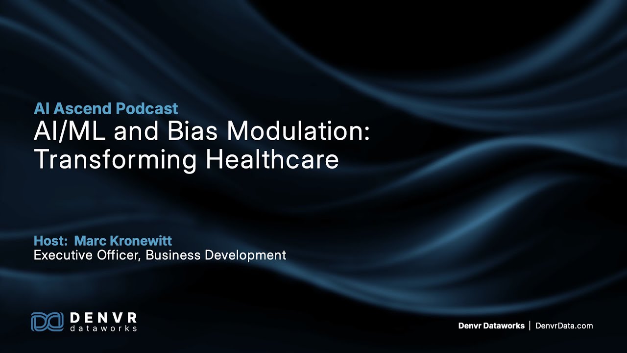 AI Ascend Podcast - AI/ML and Bias Modulation: Transforming Healthcare