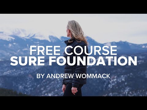 A Sure Foundation | A Free Course from Andrew Wommack