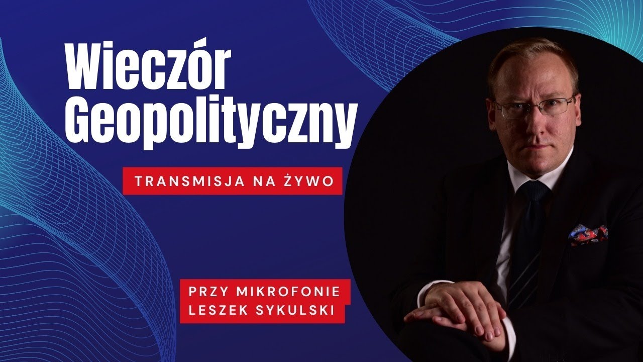 NA ŻYWO: Wieczór Geopolityczny