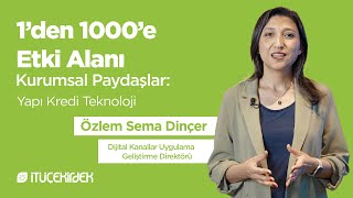 1’den 1000’e Etki Alanı: Kurumsal Paydaşlar - Yapı Kredi Teknoloji