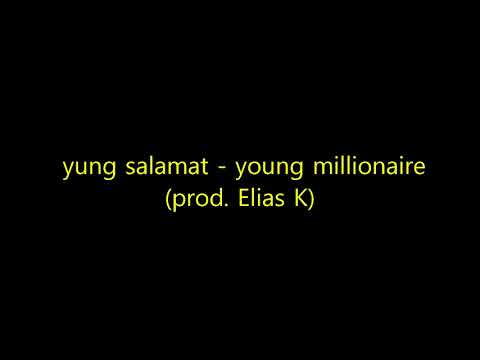 yung salamat - young millionaire (prod. Elias K)