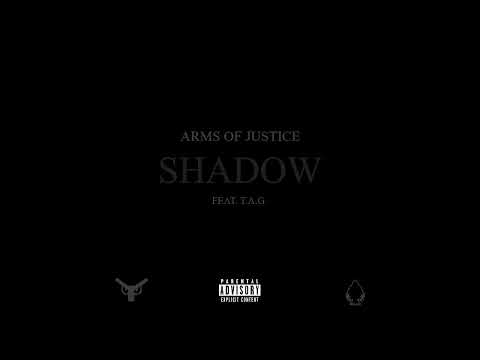 Arms Of Justice - Shadow [feat. T.A.G.] {EXPLICIT}