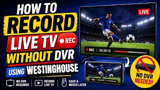 How To Record Live TV Without DVR Using Westinghouse TV
