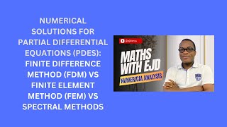 53. Finite Difference Method (FDM) vs Finite Element Method (FEM) vs Spectral Methods