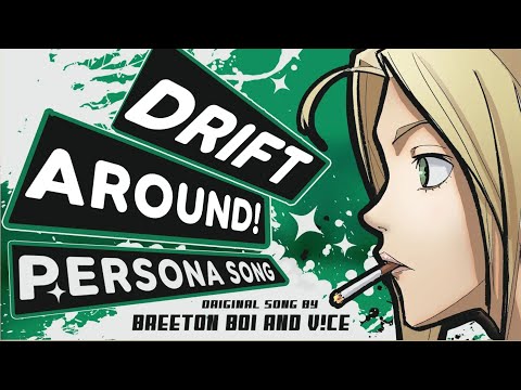 PERSONA 6 SONG | Drift Around! - Breeton Boi & V!CE [PERSONA-FICATION]