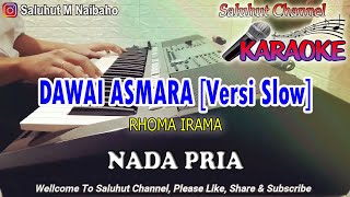 Download lagu DAWAI ASMARA ll KARAOKE SLOW VERSION ll RHOMA IRAMA ll NADA PRIA F=DO mp3