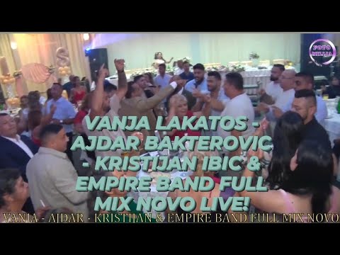 VANJA LAKATOS - AJDAR BAKTEROVIC - KRISTIJAN IBIC & EMPIRE BAND FULL MIX NOVO LIVE!