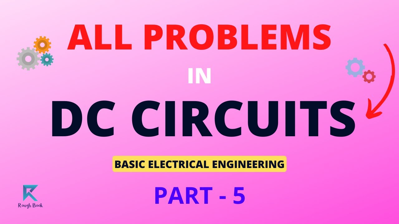 DC Circuits All Problems | #5 | Basic Electrical Engineering Problems and Solutions | Rough Book
