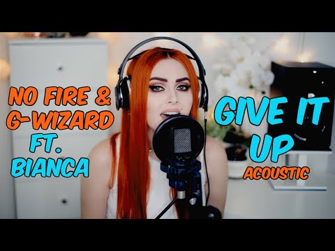 No Fire & G-Wizard - Give it up ft. Bianca (Acoustic)