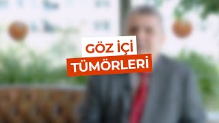 Prof. Dr. Samuray Tuncer Göz İçi Tümörleri Hakkında Önemli Bilgiler Ak