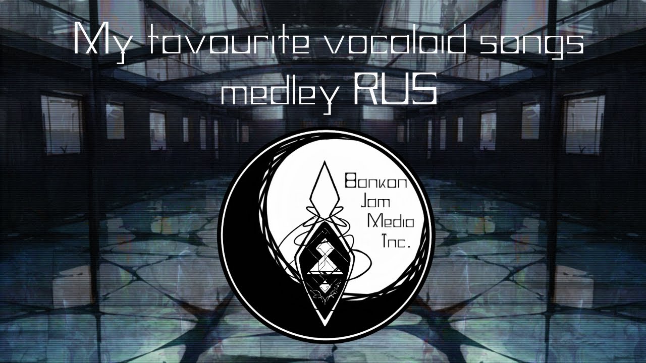 My favourite vocaloid songs medley