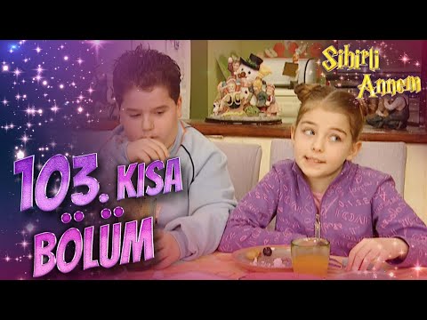 Sihirli Annem 103. Kısa Bölüm