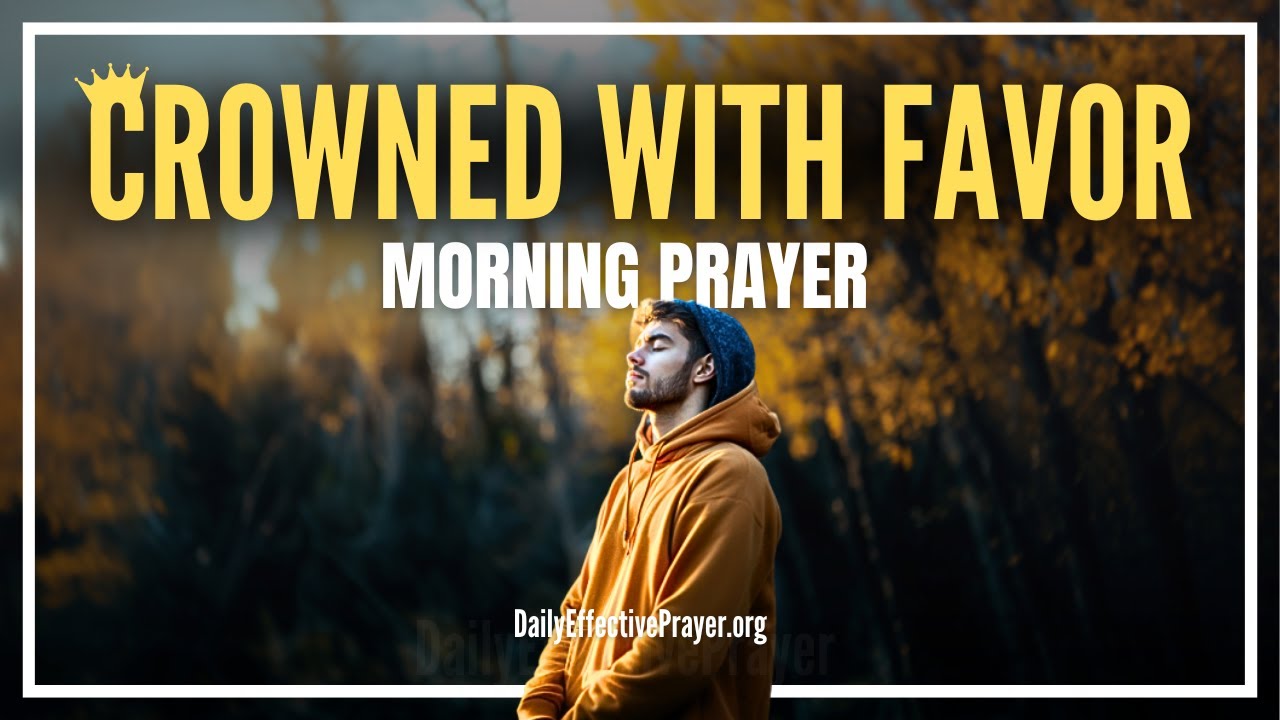 You Are Blessed and Highly Favored | Blessed Morning Prayer To Start Your Day With God (POWERFUL)