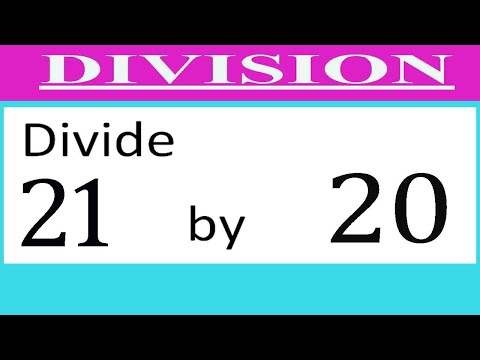 Divide     21      by     20  Divide   completely