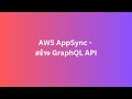 AWS Appsync สร้าง GraphQL API Console Example