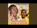 BADAM BADAM KACHA BADAM