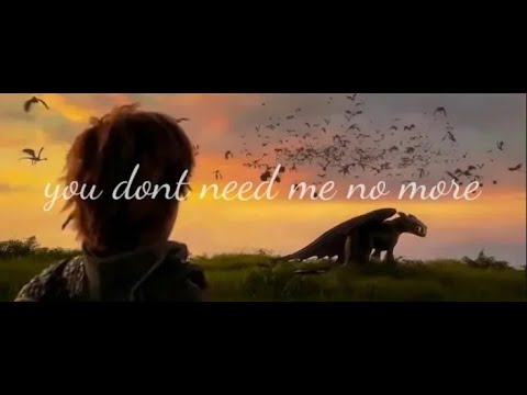 You don't need me no more - Hiccup and Toothless