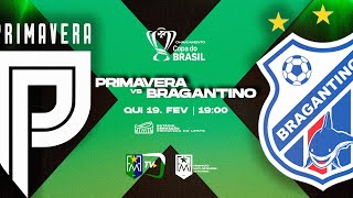 PRIMAVERA X BRAGANTINO-PA - COPA DO BRASIL 2026