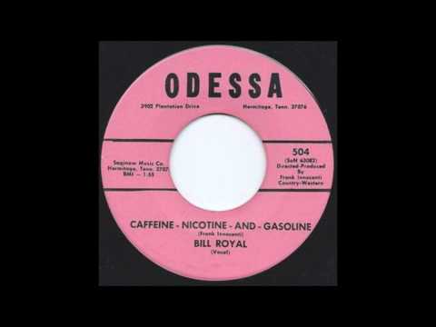 Bill Royal - Caffeine,Nicotine and Gasoline.