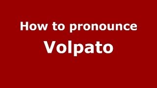 How to pronounce Volpato