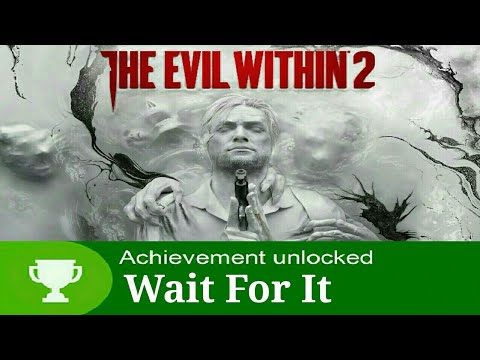 Evil Within 2 Achievement Guide Wait For It
