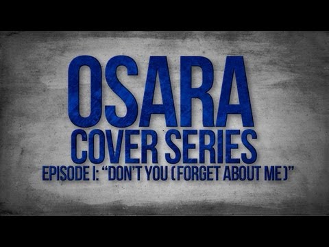 OSARA Cover Series Episode I - Don't You (Forget About Me)