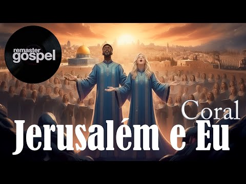 JERUSALÉM E EU numa versão IMPRESSIONANTE com CORAL não deixe de ouvir