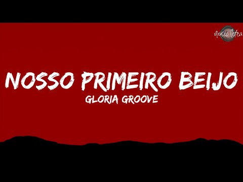Gloria Groove - Nosso Primeiro Beijo (Letra/Legendado)
