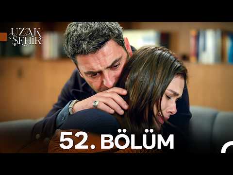 Uzak Şehir 52. Bölüm