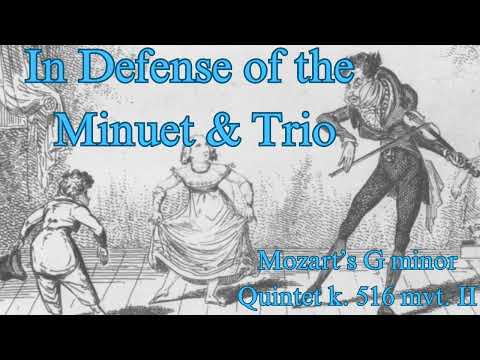 In Defense of the Minuet - An Analysis of the Minuet & Trio of Mozart's G minor Quintet K 516