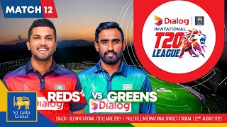 LIVE 🔴 Match 12 | Greens vs Reds | Dialog-SLC Invitational T20 League 2021