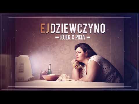 JOJEK x PICIA  - Ej dziewczyno