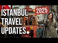 ISTANBUL HAS CHANGED Important Things To Know Before Traveling In 2025