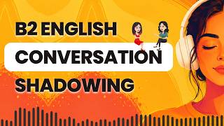 Improve Your English Speaking Skills by Shadowing Real-Life Conversations | Repeat After Me