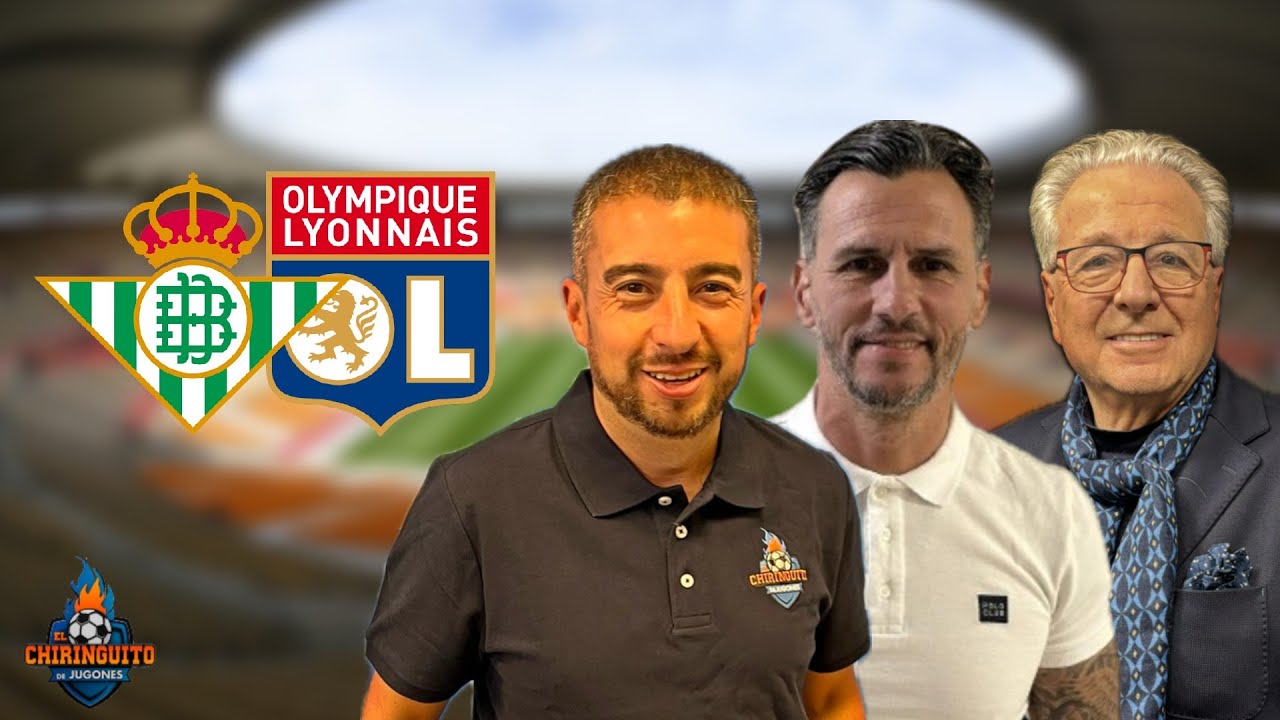 ⚽ BETIS - OLYMPIQUE DE LYON | CHIRINGUITO LIVE | Europa League