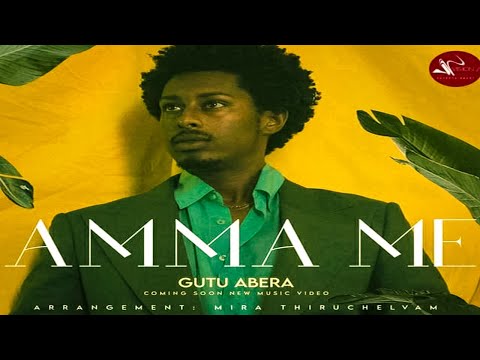Gutuu Abera -Amma Me --New Ethiophian Oromo Music 2021