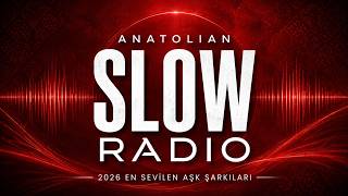 🔴 SLOW RADYO 7/24 Canlı - Radio Anatolian 2026 Canlı En Çok Dinlenen P