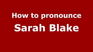 How to pronounce Sarah Blake