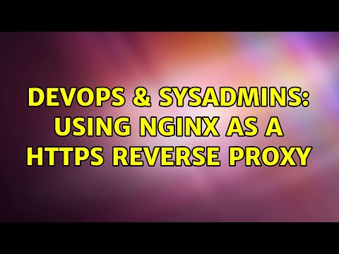 Devops Sysadmins Using Nginx As A Https Reverse Proxy