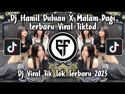 DJ HAMIL DULUAN X MALAM PAGI VIRAL DJ TERBARU MALAM PAGI X HAMIL DULUAN MENGKANE VIRAL TIK TOK 2023
