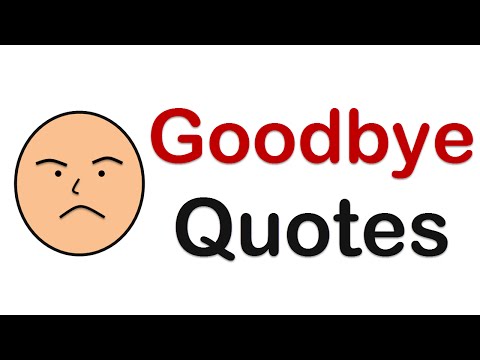 Goodbye Quotes & Farewell Quotes for any parting (leaving, separation, death, etc.)