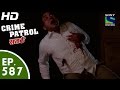 Crime Patrol क्राइम पेट्रोल सतर्क Vishwasghaat Episode 587 7th N
