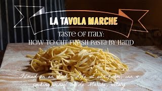 Taste of Italy: How to Cut Fresh Pasta by Hand (Episode 11)