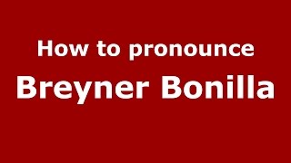 How to pronounce Breyner Bonilla