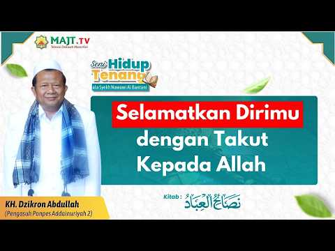 Selamatkan Dirimu dengan Takut Kepada Allah - Drs. KH. Dzikron Abdullah | Seni Hidup Tenang Eps 26