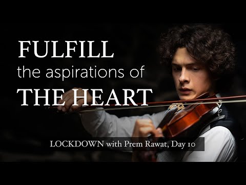 Lockdown Day 10 with Prem Rawat - Fulfill the aspirations of the heart