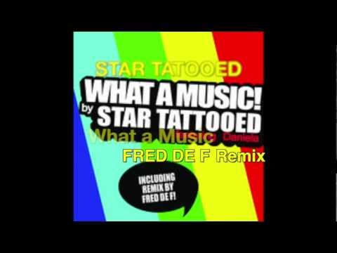 Star Tattooed What a Music Fred De F Remix