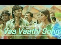 Vaa Vaathi Song From The Movie VAATHI