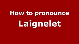 How to pronounce Laignelet